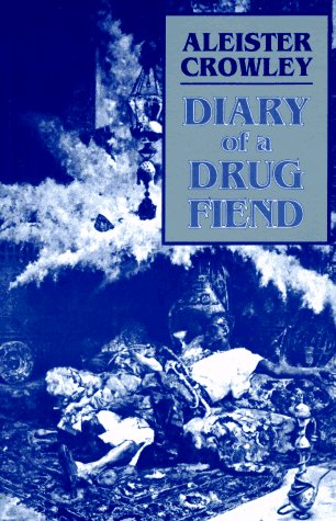 Aleister Crowley | Diary of  Drug Fiend