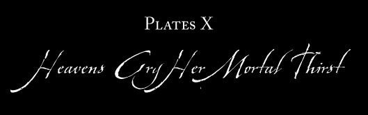 Plate X: HEAVENS CRY HER MORTAL THIRST